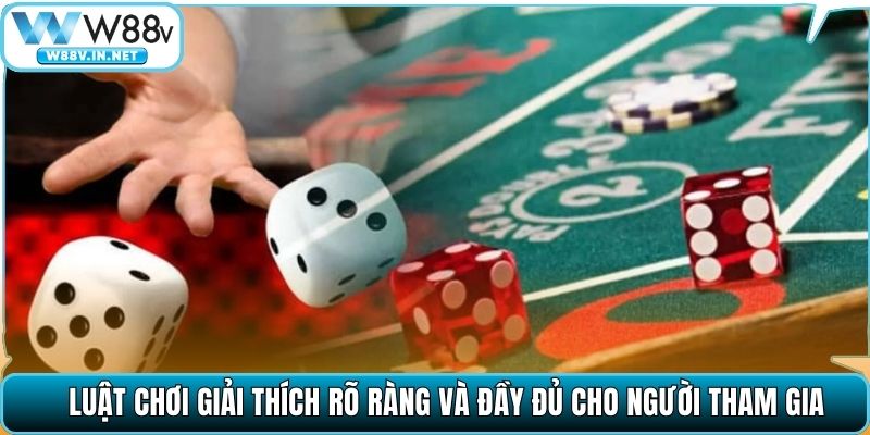Luật chơi giải thích rõ ràng và đầy đủ cho người tham gia
