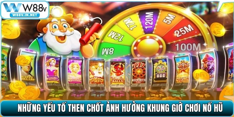 Những yếu tố then chốt ảnh hưởng khung giờ chơi nổ hũ