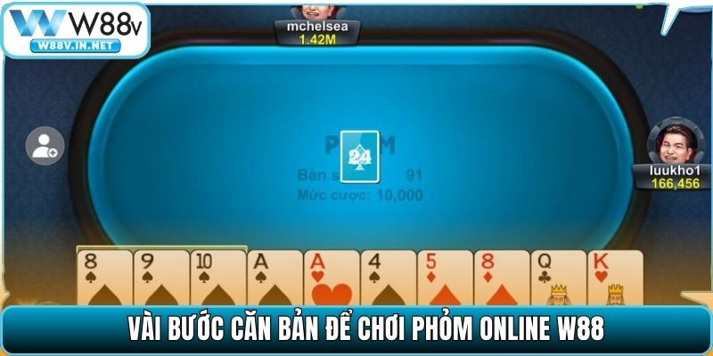 Vài bước căn bản để chơi Phỏm Online W88